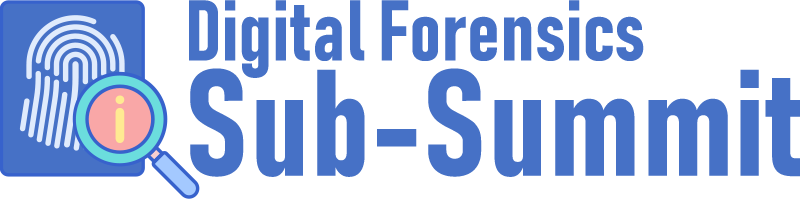 Digital Forensics Sub-Summit