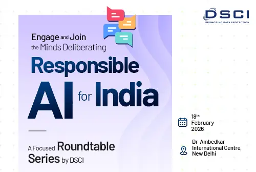 A Focused Roundtable Series by DSCI on Responsible AI